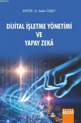 Dijital İşletme Yönetimi ve Yapay Zeka Selda Özbey