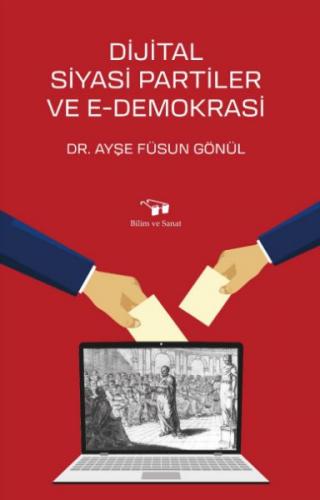 Dijital Siyasi Partiler ve E-Demokrasi Dr. Ayşe Füsun Gönül