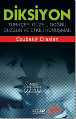 Diksiyon Türkçeyi Doğru, Düzgün ve Etkili Konuşmak Ebubekir Eraslan