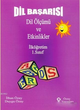 Dil Başarısı - Dil Ölçümü ve Etkinlikler İlköğretim 1. Sınıf