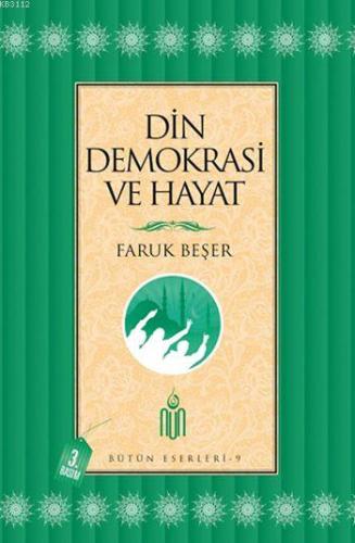 Din Demokrasi ve Hayat Prof. Dr. Faruk Beşer