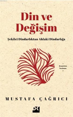 Din ve Değişim; Şekilci Dindarlıktan Ahlaki Dindarlığa