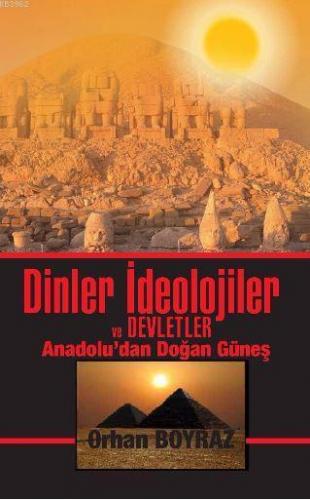 Dinler İdeolojiler ve Devletler; Anadolu'dan Doğan Güneş