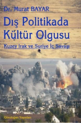 Dış Politikada Kültür Olgusu; Kuzey Irak ve Suriye İç Savaşı
