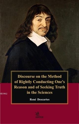 Discourse On the Method of Rightly Conducting One's Reason and of Seek