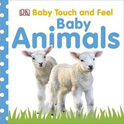 DK - Baby Touch and Feel Baby Animals DK