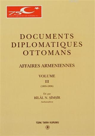 Documents Diplomatiques Ottomans Affaires Armeniennes Volume 3 Bilal N