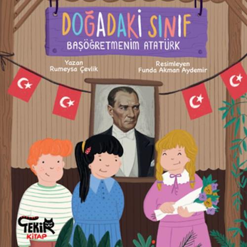 Doğadaki Sınıf- Başöğretmenim Atatürk (Ciltli) Rumeysa Çevlik