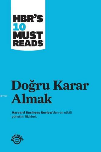 Doğru Karar Almak; Harvard Business Review'den En Etkili Yönetim Fikirleri