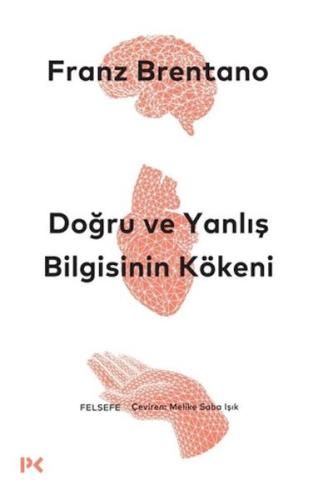 Doğru ve Yanlış Bilgisinin Kökeni (Ciltli) Franz Brentano
