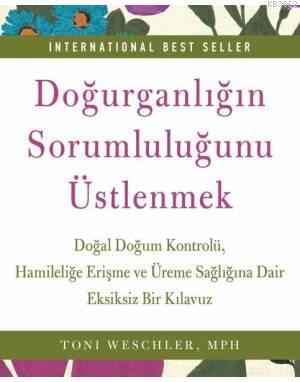 Doğurganlığın Sorumluluğunu Üstlenmek; Doğal Doğum Kontrolü, Hamileliğe Erişme ve Üreme Sağlığına Dair Eksiksiz Bir Kılavuz