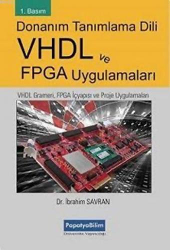 Donanım Tanımlama Dili VHDL ve FPGA Uygulamaları İbrahim Savran