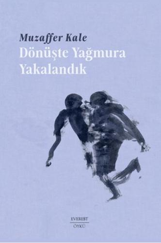Dönüşte Yağmura Yakalandık Muzaffer Kale