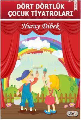 Dört Dörtlük Çocuk Tiyatroları Nuray Dibek