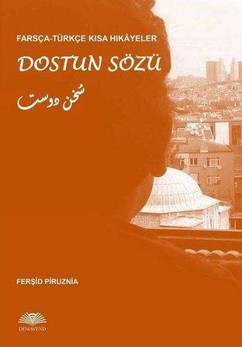 Dostun Sözü - Farsça-Türkçe Kısa Hikayeler Ferşid Piruznia