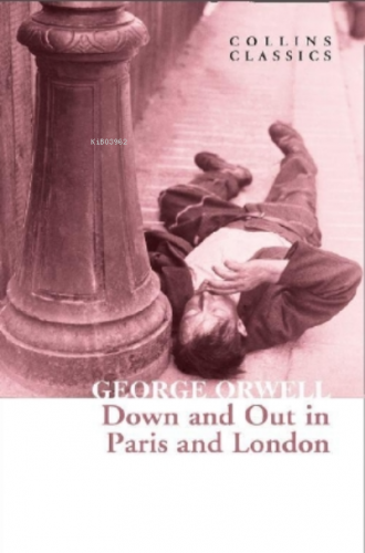 Down and Out in Paris and London ( Collins Classics ) George Orwell