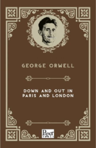 Down and Out in Paris and London George Orwell