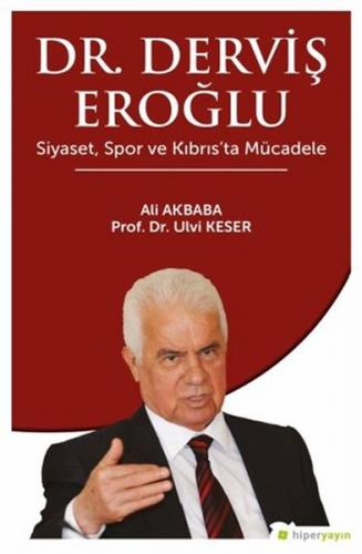 Dr. Derviş Eroğlu Siyaset, Spor ve Kıbrıs’ta Mücadele Ali Akbaba