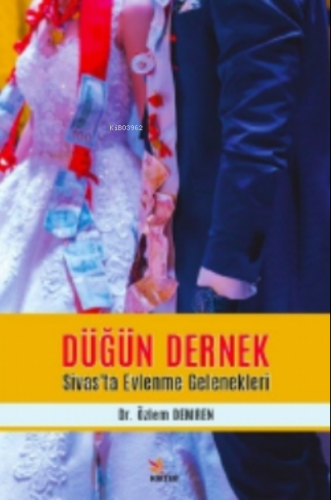 Düğün Dernek - Sivas’ta Evlenme Gelenekleri