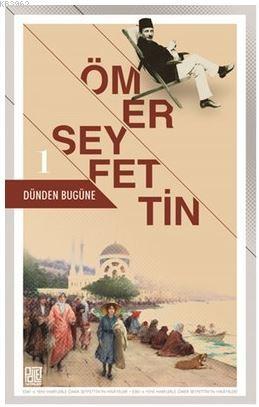 Dünden Bugüne - 1 Ömer Seyfettin