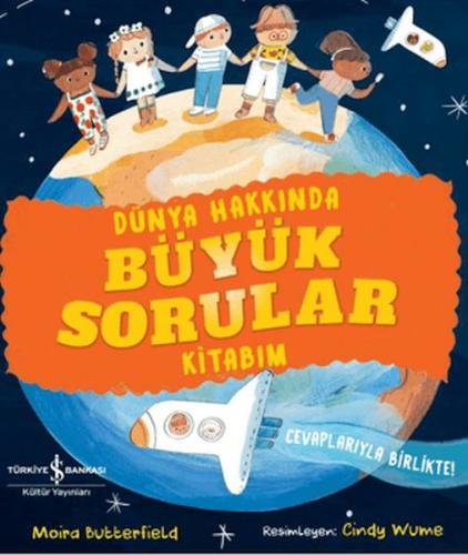 Dünya Hakkında Büyük Sorular Kitabım Moira Butterfield
