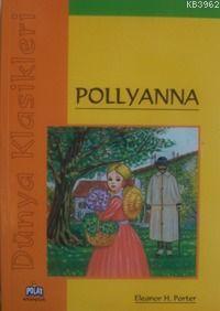 Dünya Klasikleri - Pollyanna Eleanor Hodgman Porter