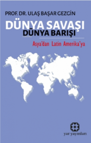 Dünya Savaşı Dünya Barışı;Asya’dan Latin Amerika’ya