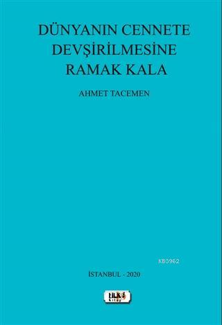 Dünyanın Cennete Devşirilmesine Ramak Kala