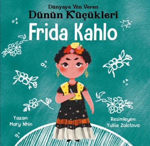 Dünyaya Yön Veren Dünün Küçükleri Frida Kahlo Mary Nhin