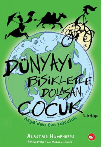 Dünyayı Bisikletle Dolaşan Çocuk - Asya’dan Eve Yolculuk