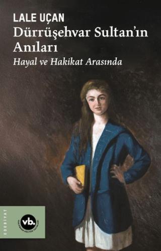 Dürrüşehvar Sultan'ın Anıları Lâle Uçan