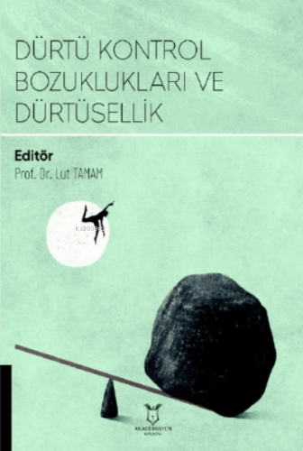 Dürtü Kontrol Bozuklukları ve Dürtüsellik