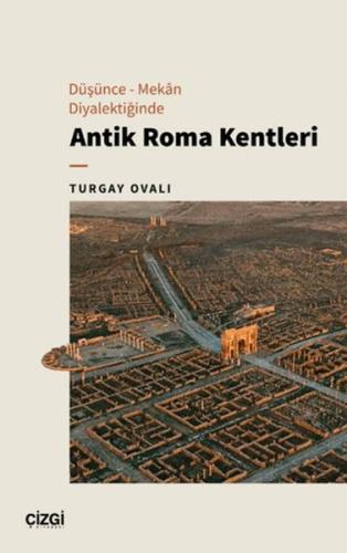 Düşünce - Mekan Diyalektiğinde Antik Roma Kentleri Turgay Ovalı