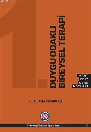 Duygu Odaklı Bireysel Terapi - Mart 2017 Ders Notları