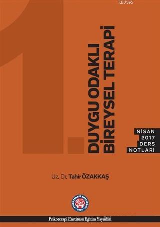 Duygu Odakllı Bireysel Terapi - Nisan 2017 Ders Notları