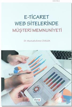 E-Ticaret Web Sitelerinde Müşteri Memnuniyeti Mustafa Emre Civelek