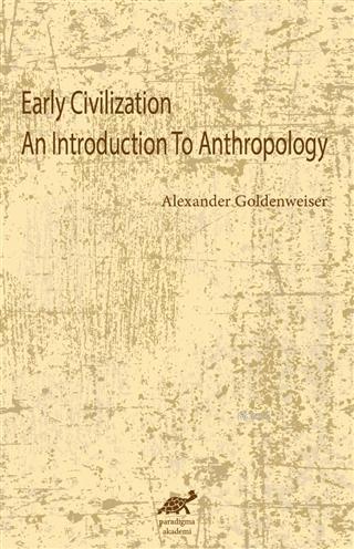 Early Civilization An Introduction To Anthropology Alexander Goldenwei