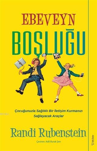 Ebeveyn Boşluğu; Çocuğunuzla Sağlıklı Bir İletişim Çocuğunuzla Sağlıklı Bir İletişim