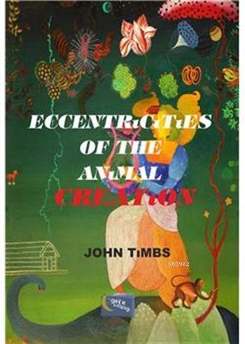 Eccentricities of the Animal Creation John Timbs