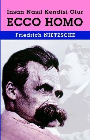 Ecco Homo Friedrich Wilhelm Nietzsche