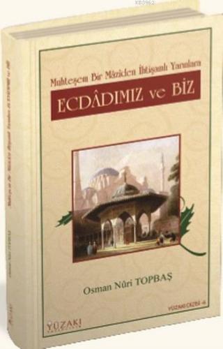Ecdadımız ve Biz; Muhteşem Bir Maziden İhtişamlı Yarınlara