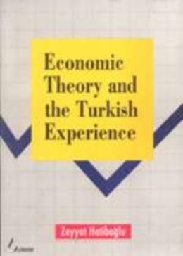 Economic Theory and the Turkish Experience Zeyyat Hatiboğlu