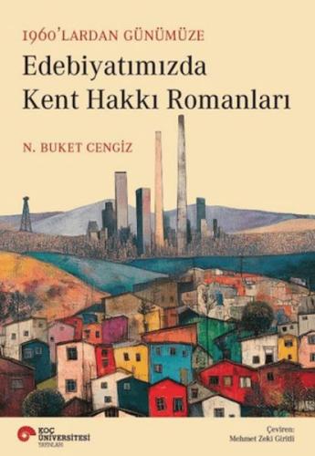 Edebiyatımızda Kent Hakkı Romanları N. Buket Cengiz