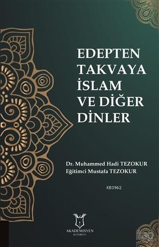 Edepten Takvaya İslam ve Diğer Dinler Mustafa Tezokur