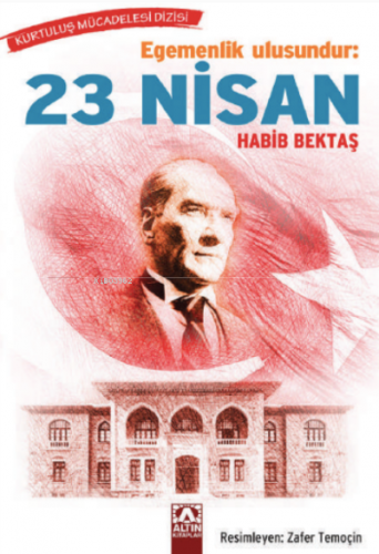 Egemenlik Ulusundur: 23 Nisan Habib Bektaş