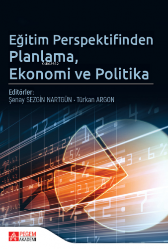 Eğitim Perspektifinden Planlama, Ekonomi ve Politika Türkan Argon