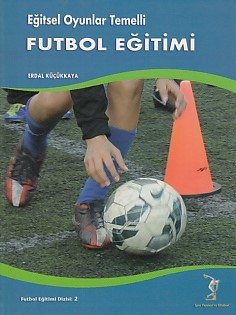 Eğitsel Oyunlar Temelli Futbol Eğitimi Erdal Küçükkaya