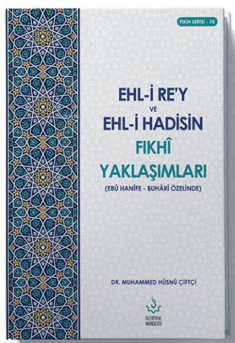 Ehl-i Re’y ve Hadisin Fıkhi Yaklaşımları (Ebu Hanefe - Buhari Özelinde)