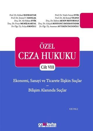 Ekonomi, Sanayi ve Ticarete İlişkin Suçlar - Bilişim Alanında Suçlar - Özel Ceza Hukuku Cilt 8