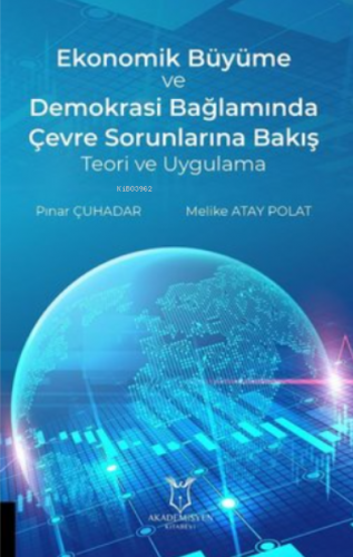Ekonomik Büyüme ve Demokrasi Bağlamında Çevre Sorunlarına Bakış Teori ve Uygulama